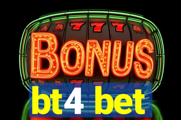 bt4 bet